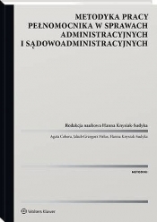 Metodyka pracy pełnomocnika w sprawach administracyjnych i sądowoadministracyjnych [PRZEDSPRZEDAŻ] - Agata Cebera, Hanna Knysiak-Sudyka, Jakub Firlus